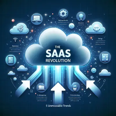 The SaaS Revolution: 5 Unmissable Trends Shaping the Software World