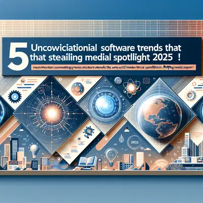5 Unconventional Software Trends that are Stealing the Social Media Spotlight in 2025!